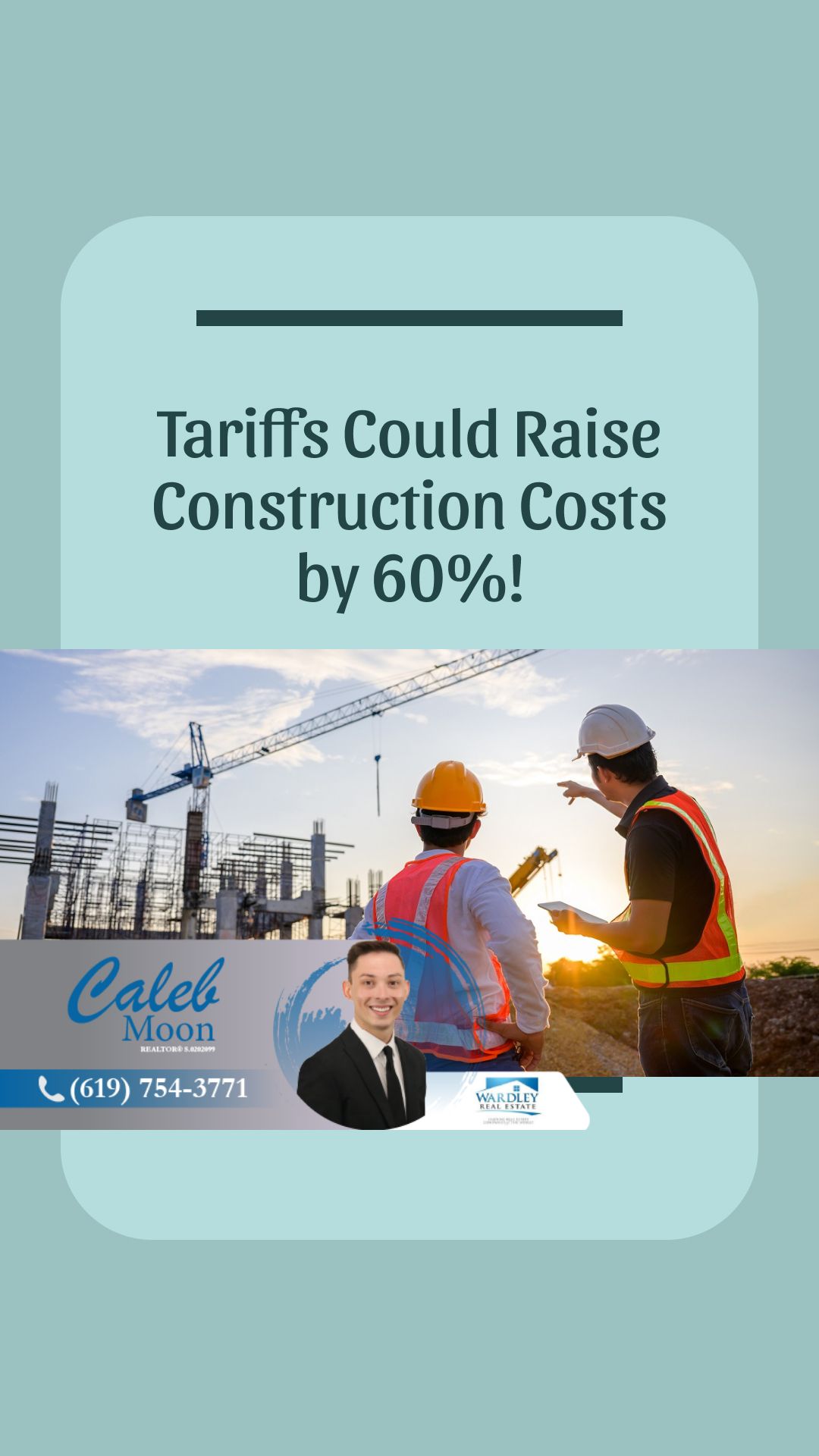 New Tariffs Could Raise Construction Costs by 60%! | Got More Questions? Call or Text Me Wardley Real Estate Lic#S.0202099