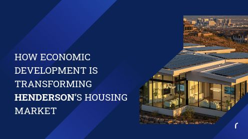 How Economic Development Is Transforming Henderson’s Housing Market | Got More Questions? Call or Text Me Keller Williams | Great Las Vegas Homes Team Lic#S.0202099