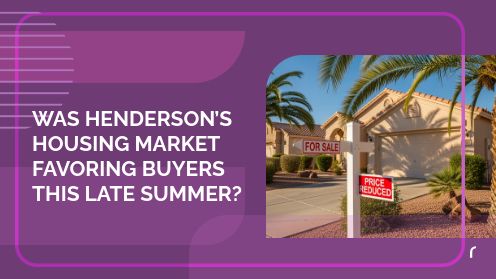 Was Henderson’s Housing Market Favoring Buyers This Late Summer? | Got More Questions? Call or Text Me Keller Williams | Great Las Vegas Homes Team Lic#S.0202099