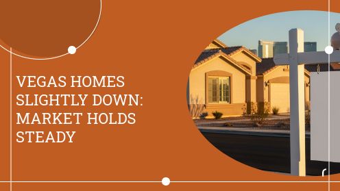 Vegas Homes Slightly Down: Market Holds Steady | Got More Questions? Call or Text Me Keller Williams | Great Las Vegas Homes Team Lic#S.0202099